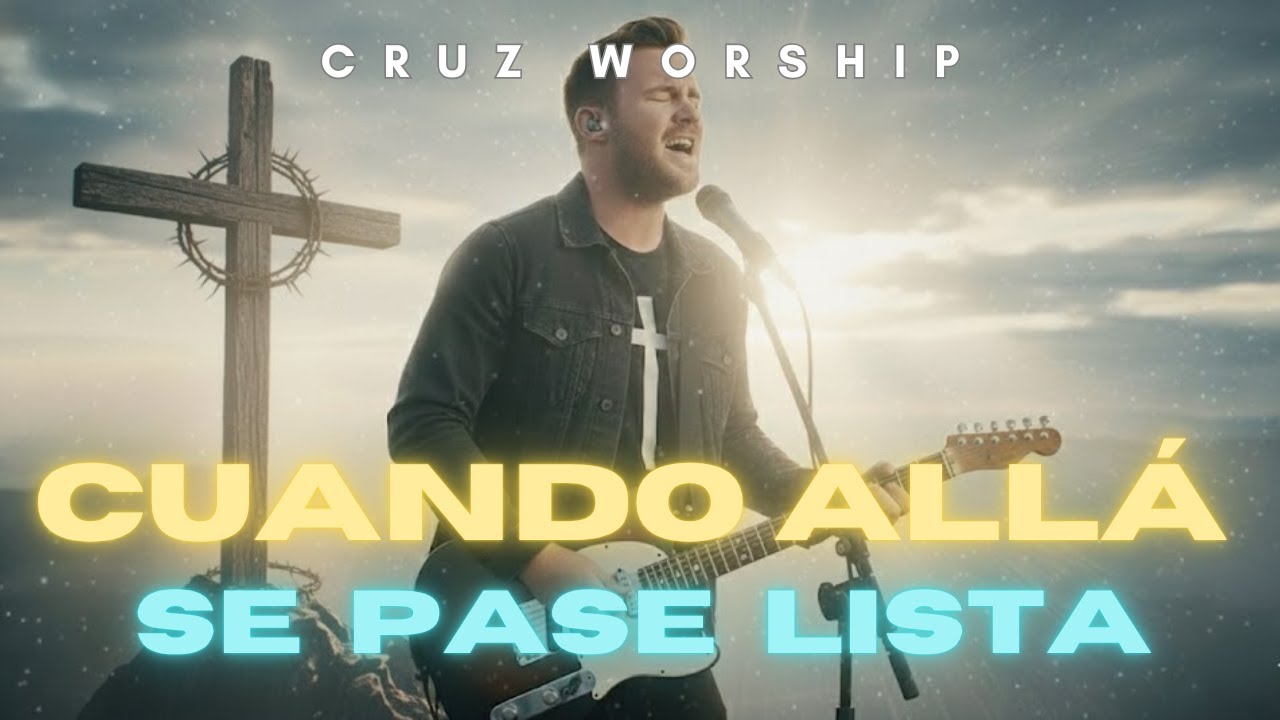 Cuando Allá Se Pase Lista – Versión Rock Pop Cristiano Alegre | Cruz Worship