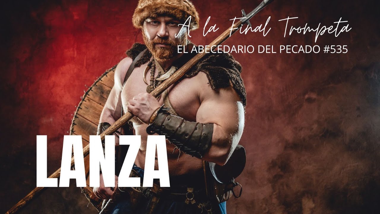 A LA FINAL TROMPETA-EL ABECEDARIO DEL PECADO-TEMA: LANZA #535