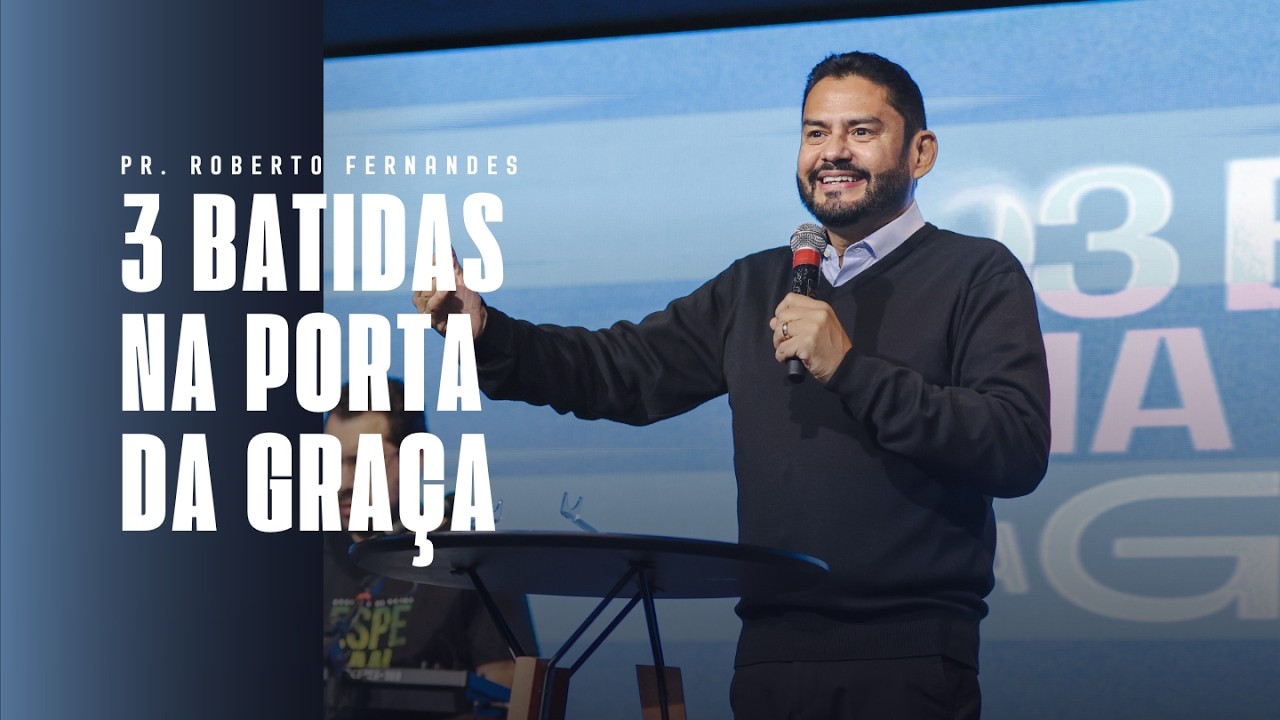 3 BATIDAS NA PORTA DA GRAÇA l Pr. Roberto Fernandes | @ieqaguaverde