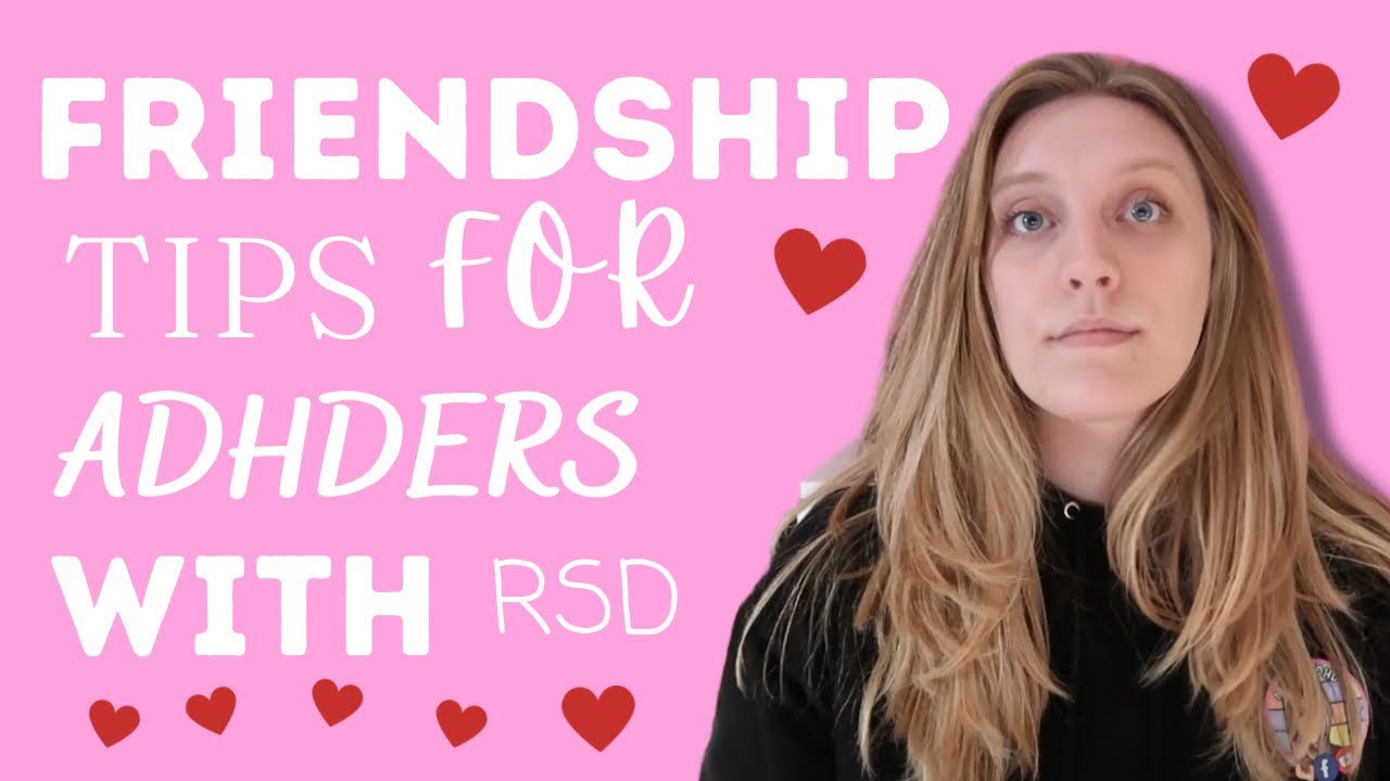 Friendship tips for ADHDers with RSD!