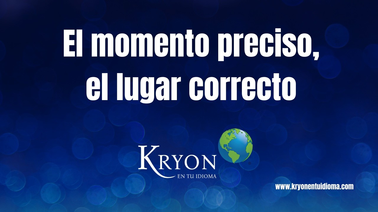 El momento preciso, el lugar correcto.