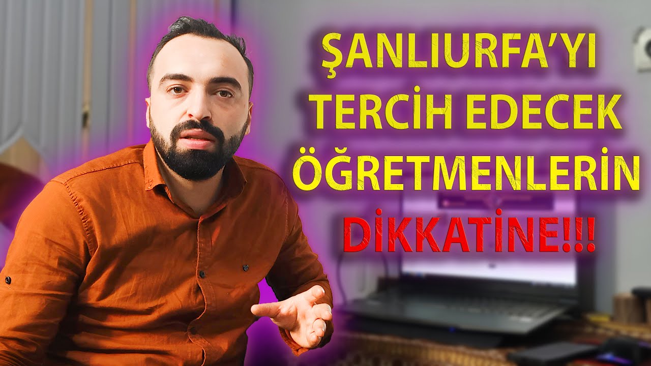 2024 ÖĞRETMEN ATAMA TERCİHLERİ - ŞANLIURFA İLİ / İLÇELERİ