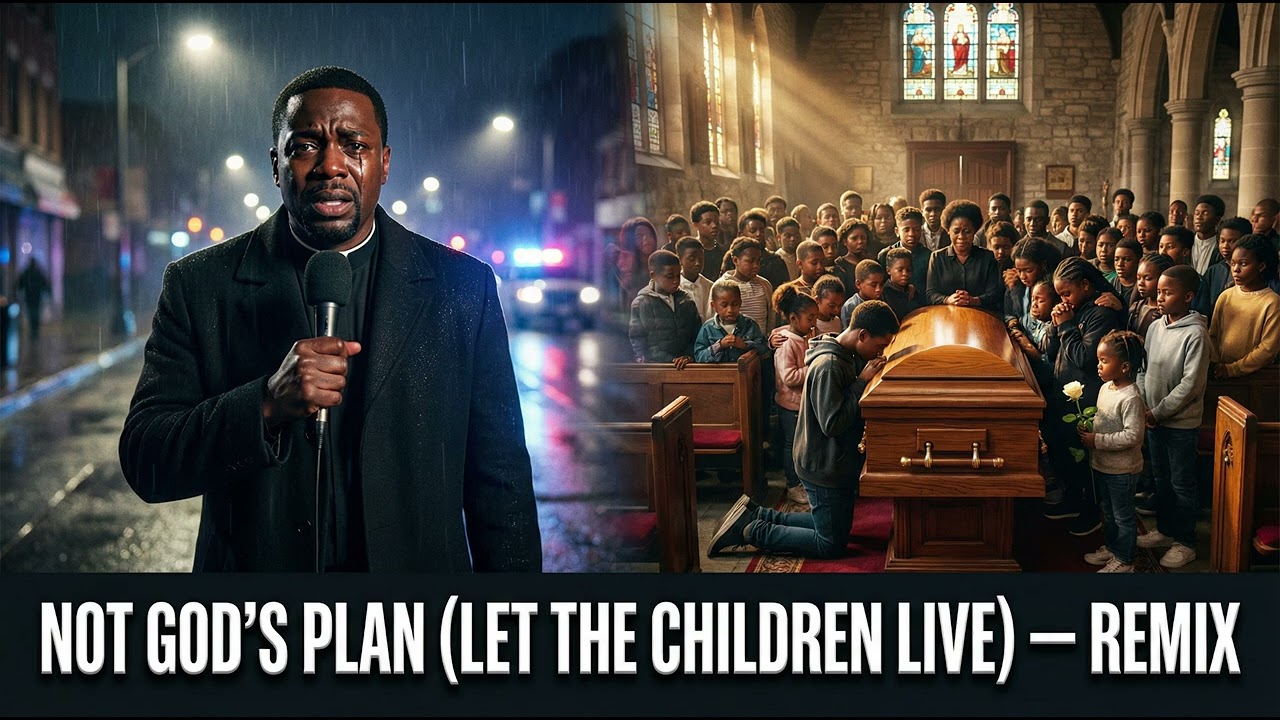 NOT GOD’S PLAN LET THE CHILDREN LIVE — REMIX