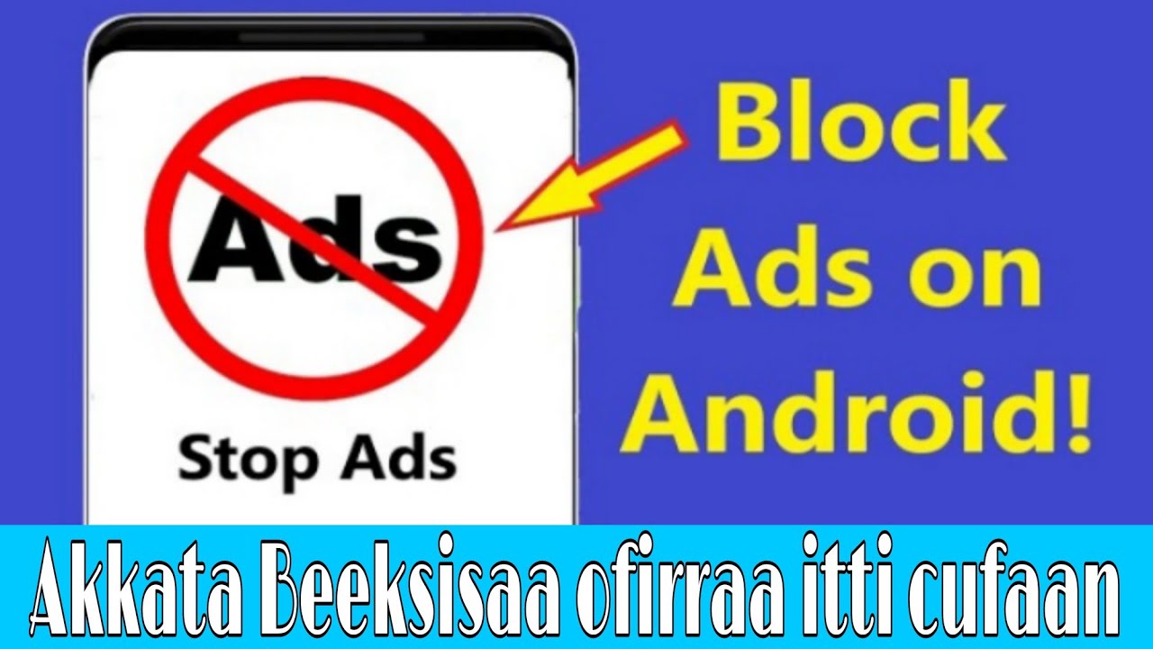 Akkata Beeksisaa fuula bilbila irratti namatii dhufu ofirraa cufaan(How to turn off Ads