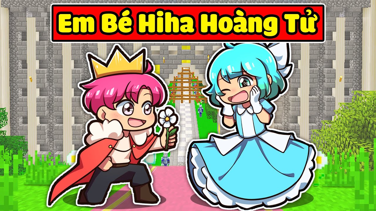 NẾU HOÀNG TỬ HIHA CÓ CUỘC SỐNG TRONG MINECRAFT* EM BÉ HIHA HOÀNG TỬ 😍😂