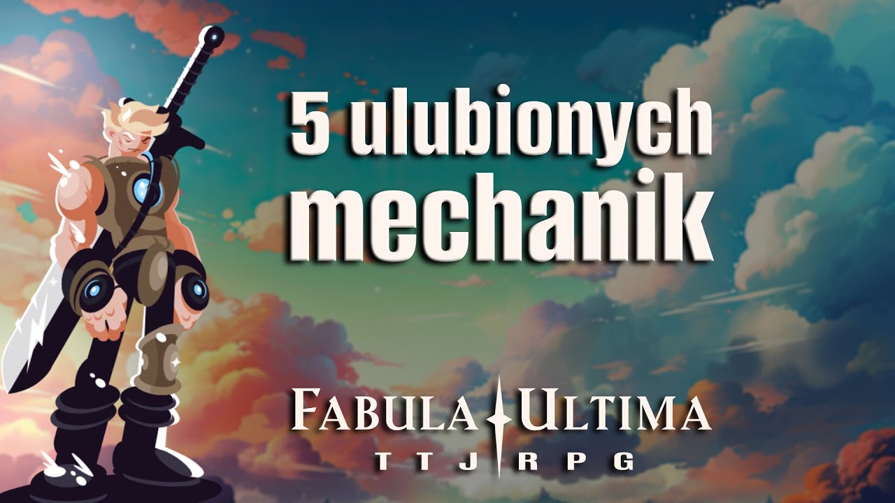 FABULA ULTIMA: 5 ulubionych mechanik