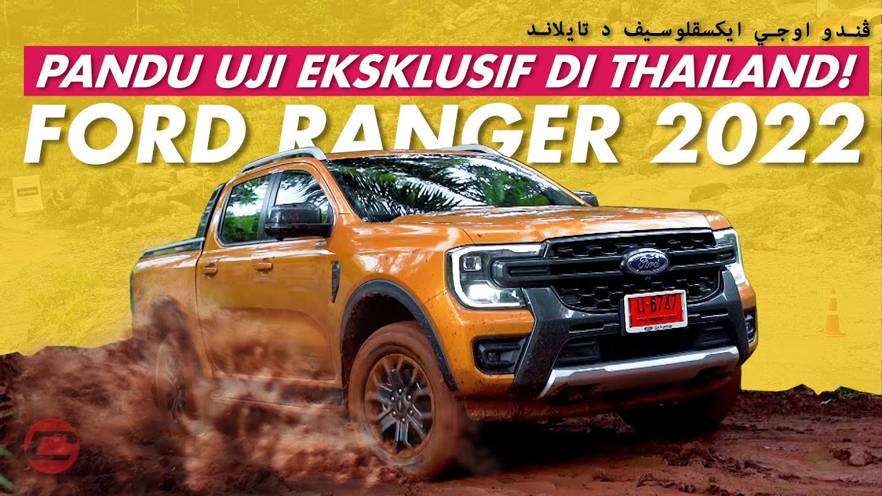 FORD RANGER 2022 - PANDU UJI EKSKLUSIF DI THAILAND!