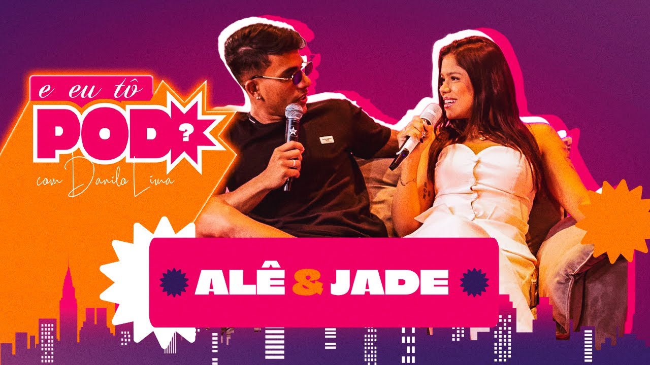 ALÊ OLIVEIRA E JADE AZEVEDO - E EU TÔ POD?