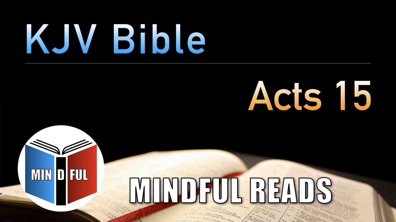 ✝️ Acts 15 - KJV Bible ▪️ Narrated with Meditation Music | 📖 Mindful Reads