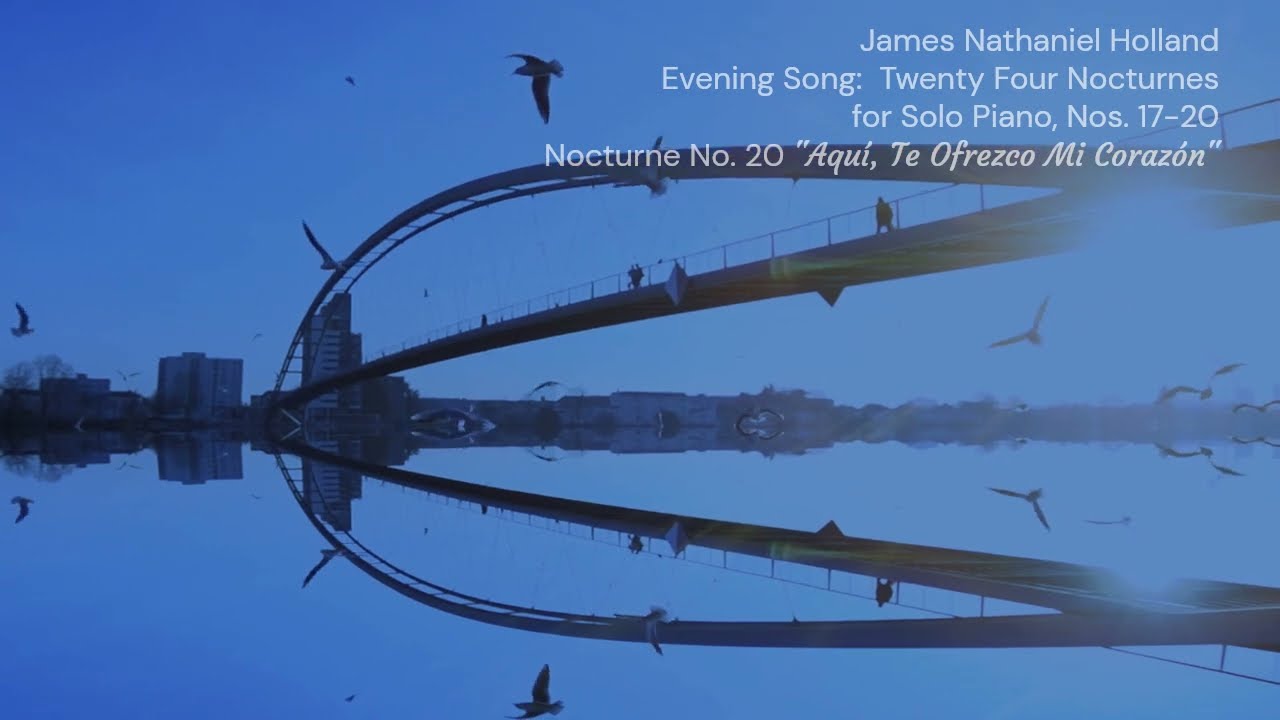 Evening Song: Twenty Four Nocturnes for Solo Piano, Nos. 17 thru 20 by James Nathaniel Holland