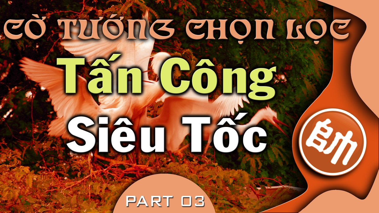 Cờ Tướng Giải Trí khai cuộc chọn lọc Tấn Công Siêu Tốc Tiên Thắng - 03