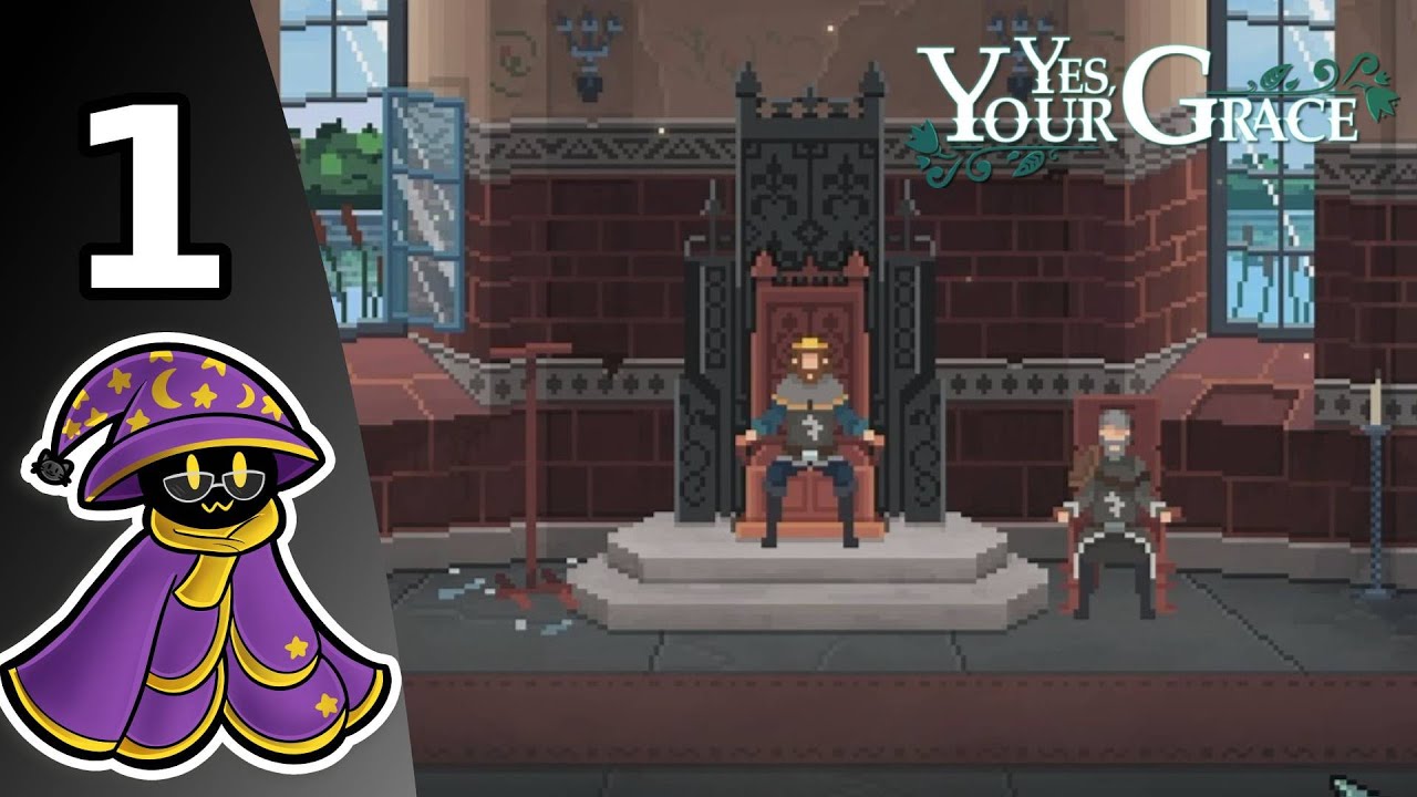 Yes, Your Grace Part 1 - I'm a TERRIBLE King