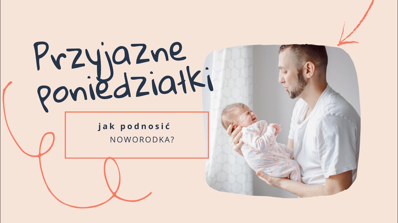 Jak podnosić noworodka? #PrzyjaznePoniedziałki