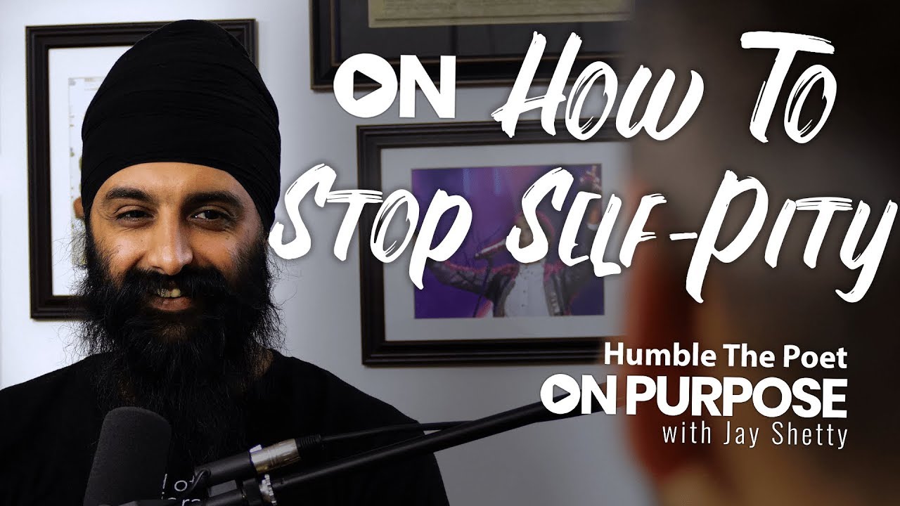 Humble The Poet: ON How To Stop Self Pity | ON Purpose Podcast Ep.10