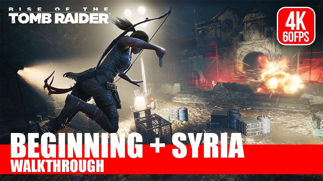 Rise of the Tomb Raider Part 1 BEGINNING + SYRIA Walkthrough [4K 60 FPS] | No Commentary