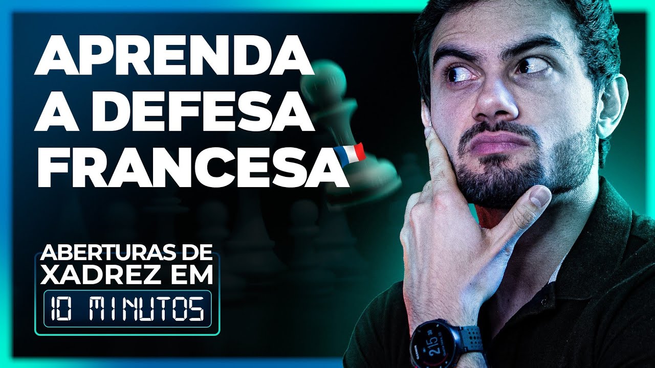 Aprenda a Defesa Francesa - Aberturas de Xadrez em 15 minutos
