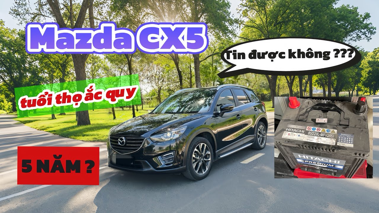 Thay ắc quy Mazda CX5  , hơn 5 Năm là vòng đời của chiếc ắc quy này ? còn xe bạn thì sao ?