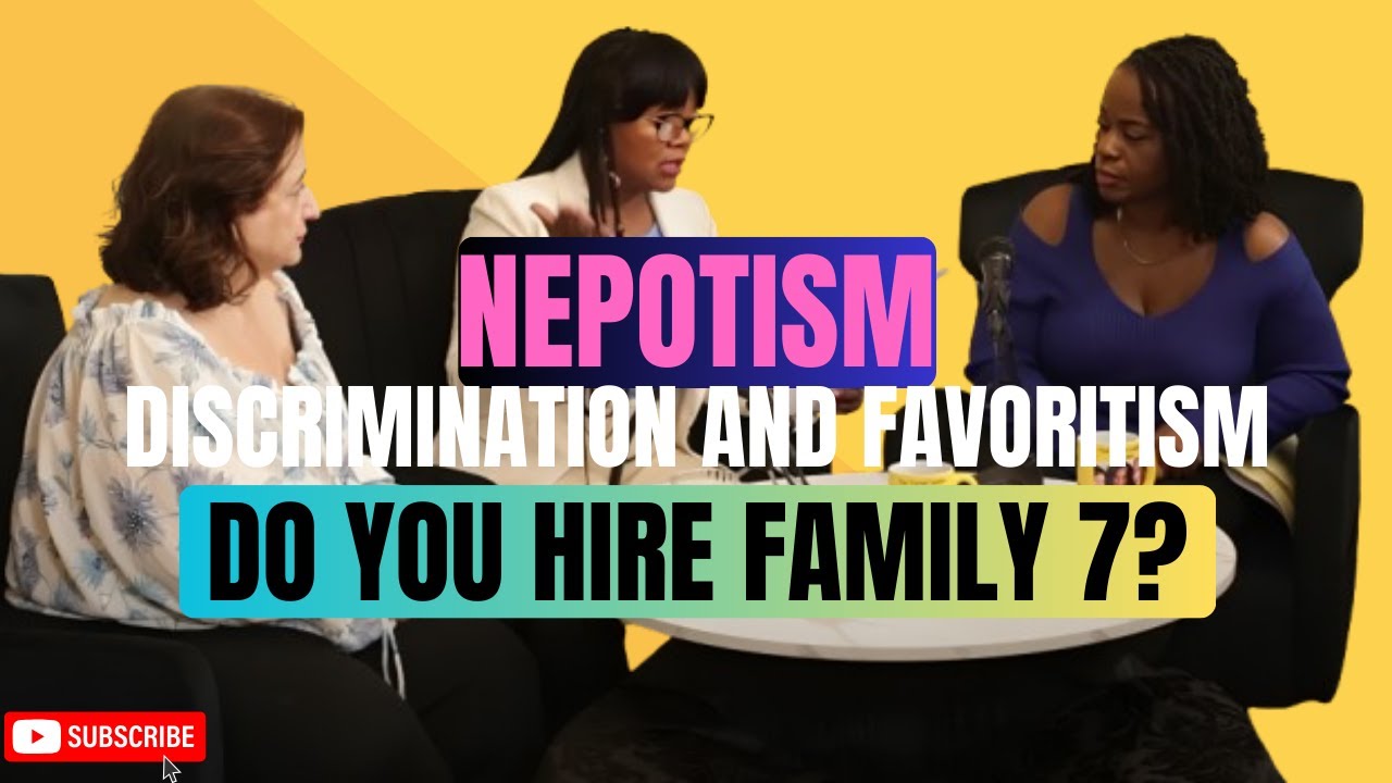 Nepotism, Discrimination and Favoritism - Do you Hire Family 7?