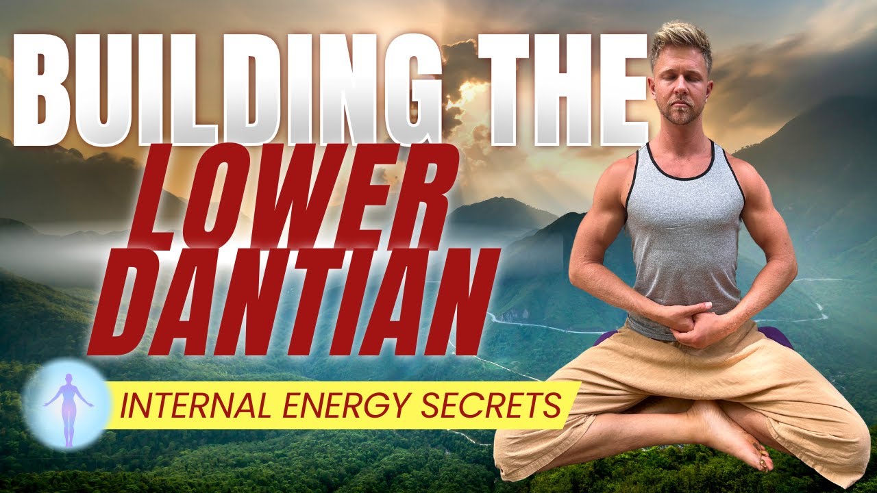 Building the Lower Dantian - Internal Energy Secrets