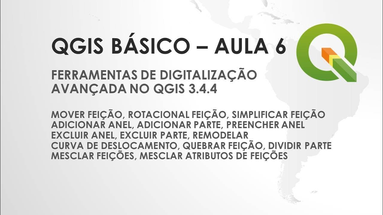 QGIS BÁSICO - AULA 06 - DIGITALIZAÇÃO AVANÇADA