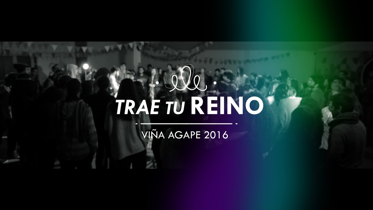 Trae tu Reino - Viña Ágape