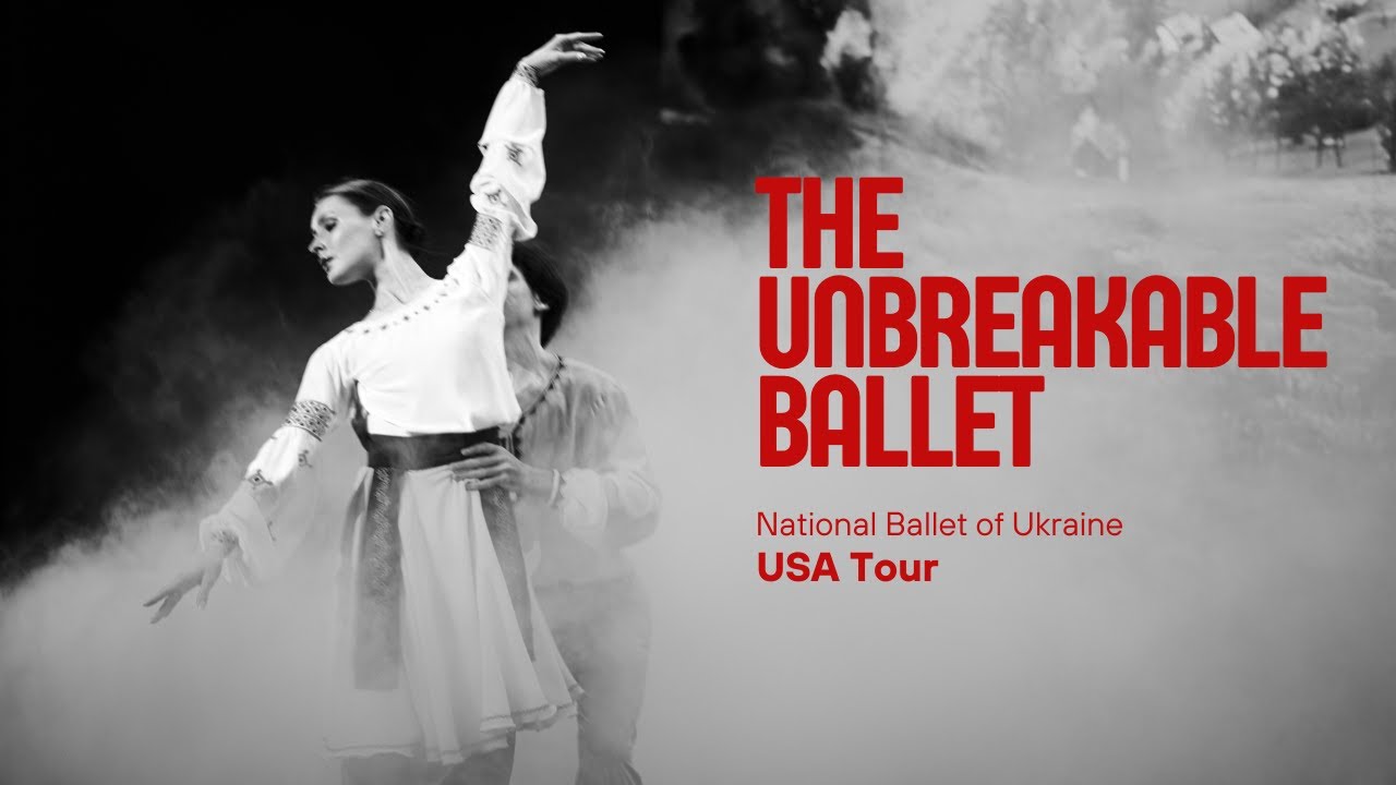 The Unbreakable Ballet. USA Tour. National Ballet of Ukraine