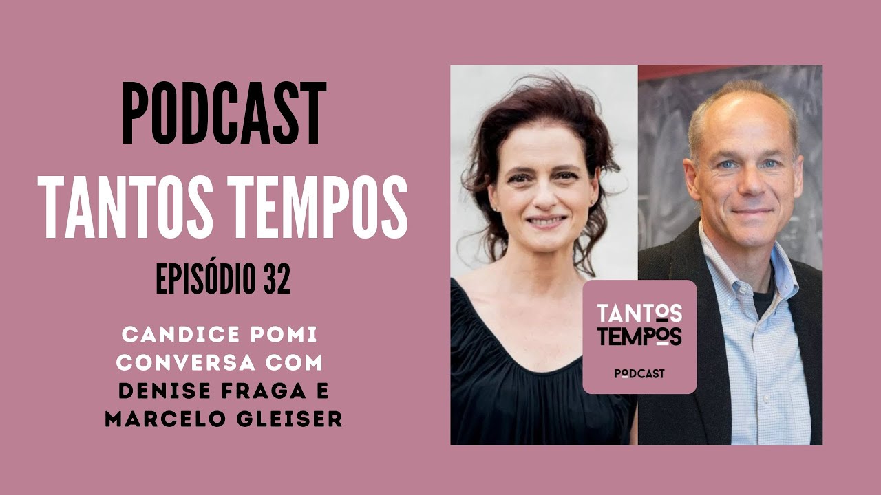 Denise Fraga e Marcelo Gleiser- Tantos Tempos Ep 32