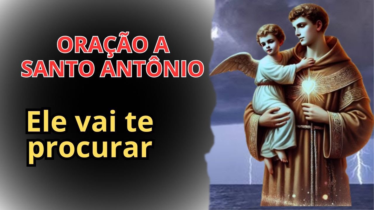 Incrível! Oração de SANTO ANTONIO para Ele te Procurar Agora