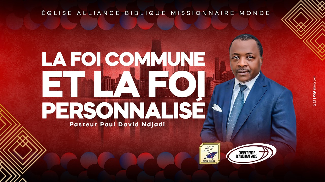 Pst PAUL DAVID N'DJADI | LA FOI COMMUNE ET LA FOI PERSONNALISÉ - CA2026