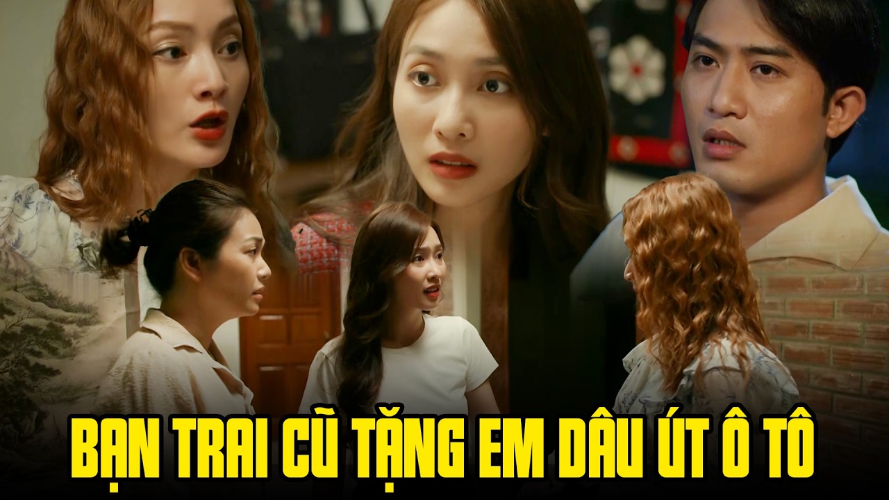Cả gia đình náo loạn khi bạn trai cũ tặng em dâu út hẳn chiếc ô tô |Gia đình mình vui bất thình lình