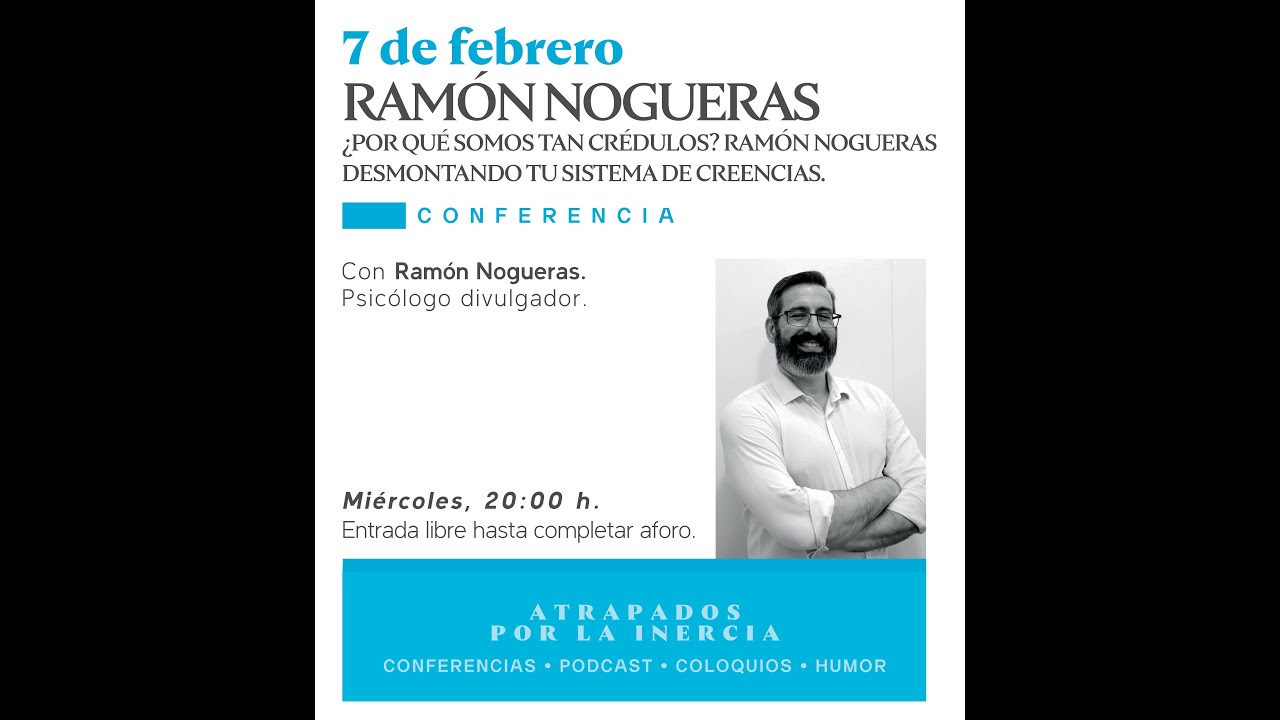 Atrapados por la Inercia. Ramón Nogueras ¿Por qué somos tan crédulos?