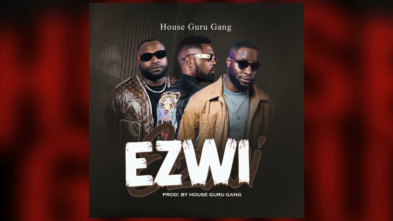 House guru gang - Ezwi (Official audio)