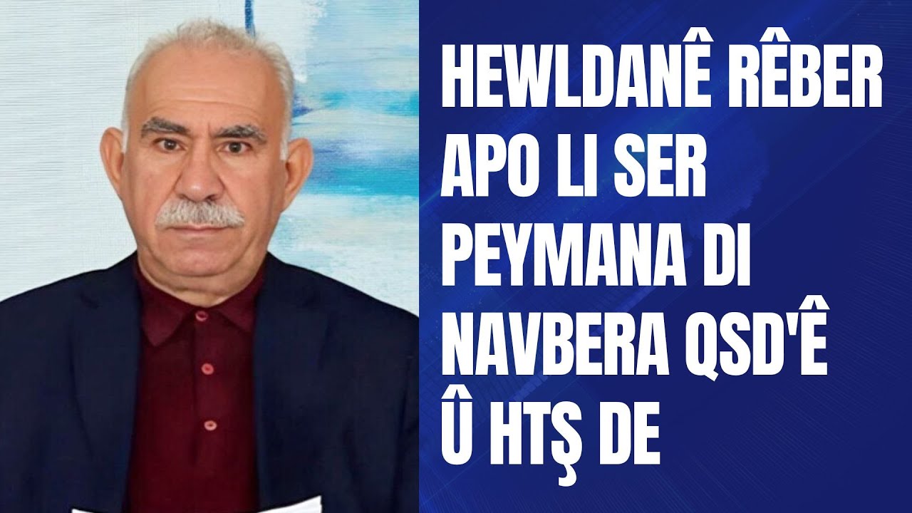 Hewldanê Rêber Apo li ser peymana di navbera QSD'ê û HTŞ de.