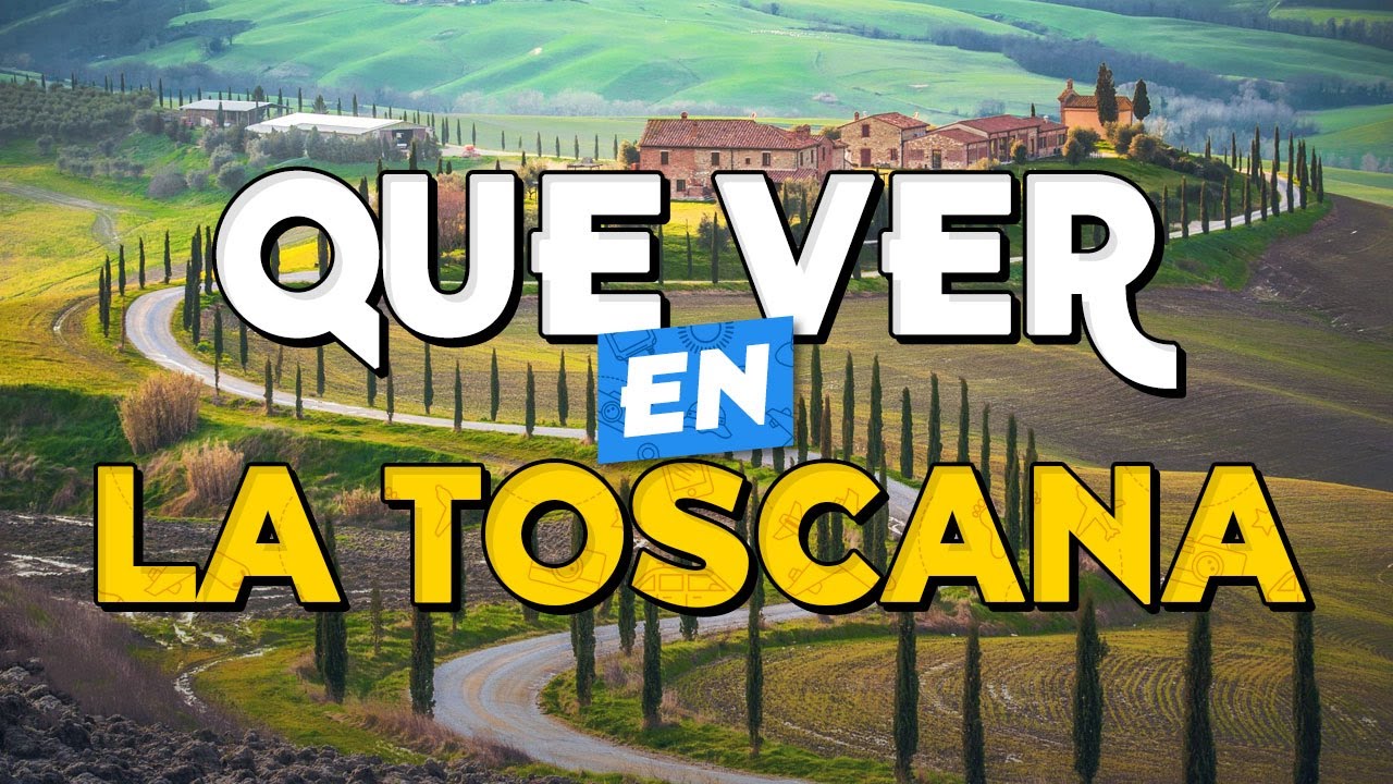 🧳️ TOP 10 Que Ver en La Toscana ✈️ Gu&iacute;a Tur&iacute;stica Que Hacer en La Toscana