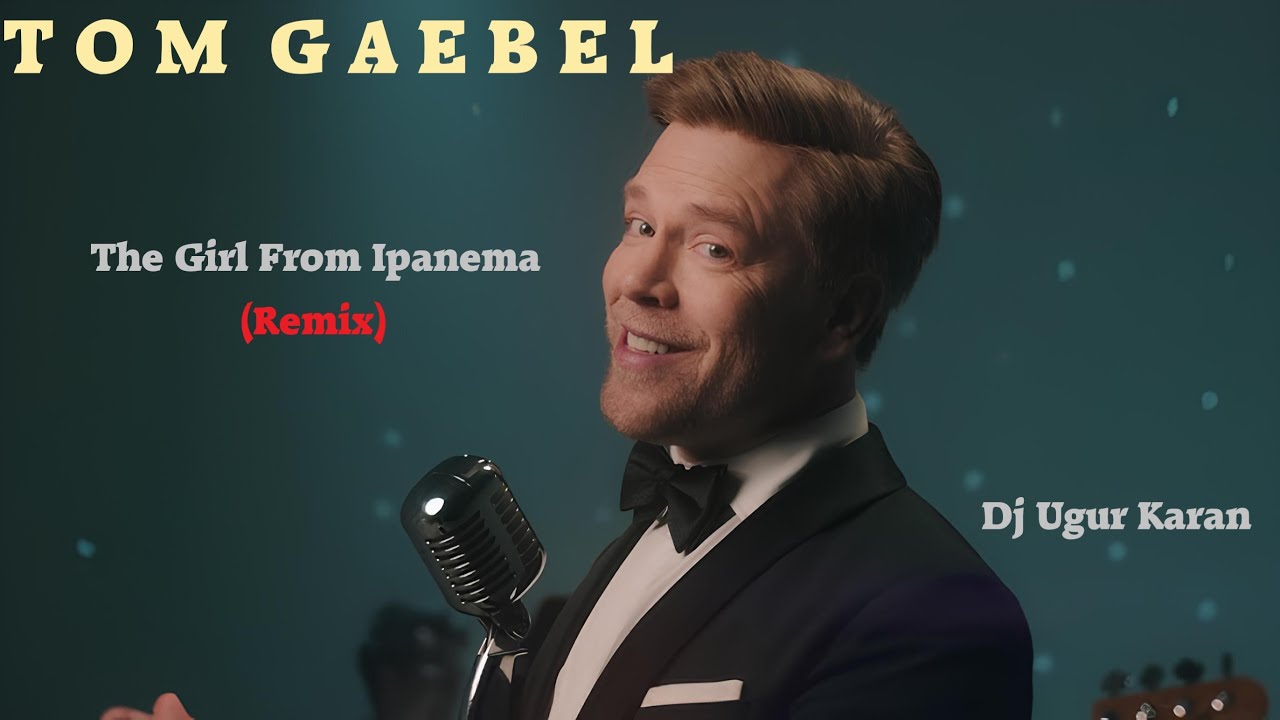 The Girl From Ipanema (Remix) Tom Gaebel