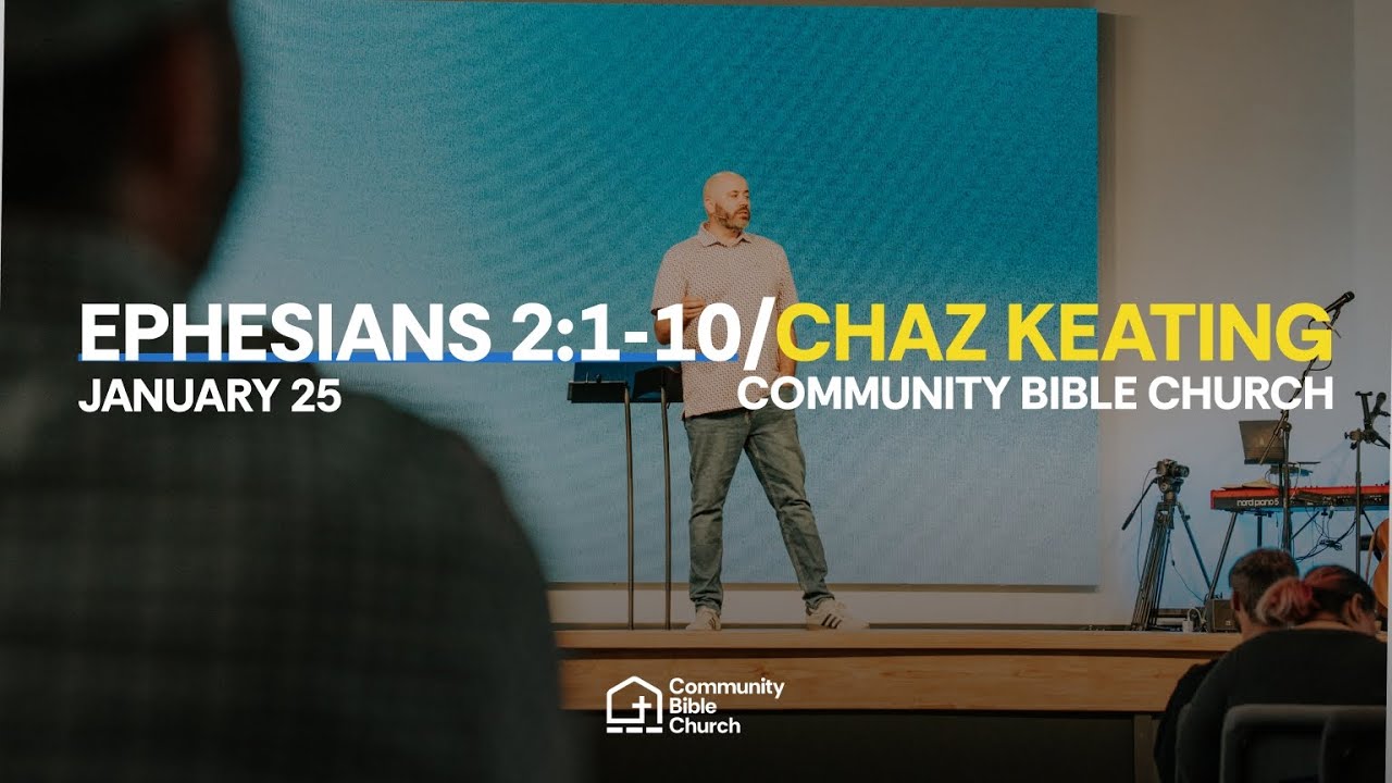 Ephesians 2:1-10 | Pastor Chaz Keating - 9am
