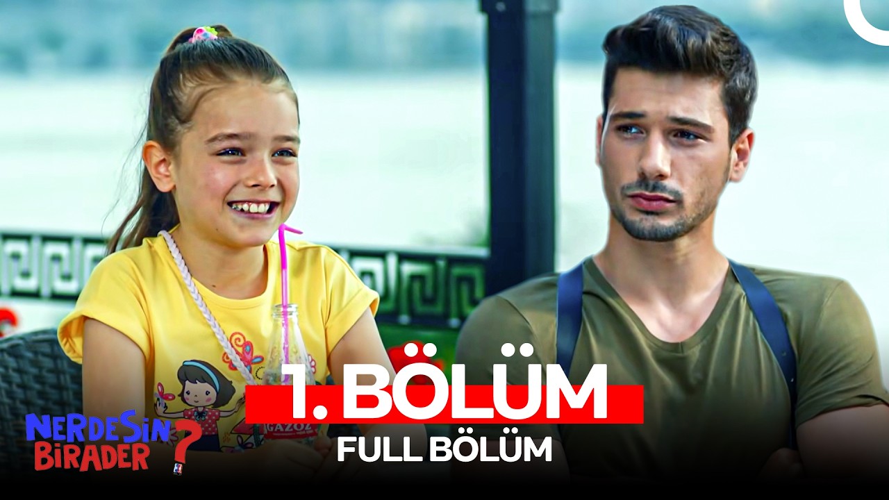 Nerdesin Birader 1. B&ouml;l&uuml;m