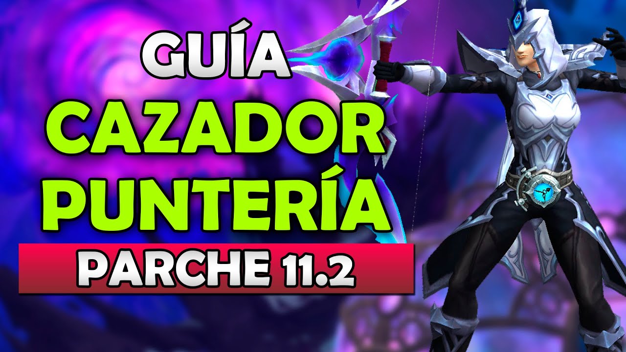 GUIA COMPLETA CAZADOR PUNTERIA 11.2 | | ROTACIÓN, TALENTOS  , STATS | THE WAR WITHIN