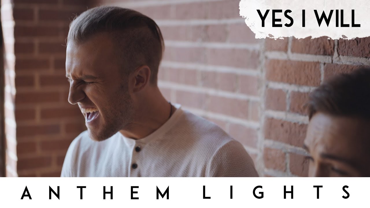 Yes I Will | Anthem Lights