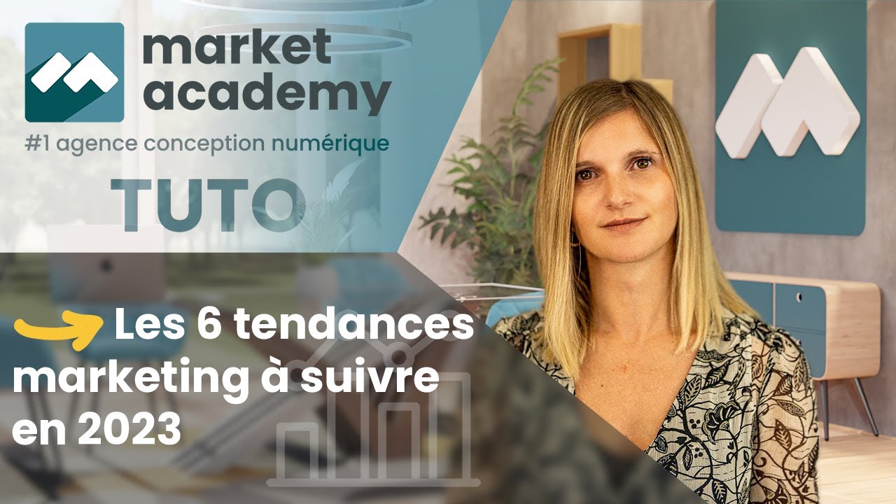Les 6 tendances marketing digital 2023 - Tuto Digital - Market Academy par Sophie Rocco