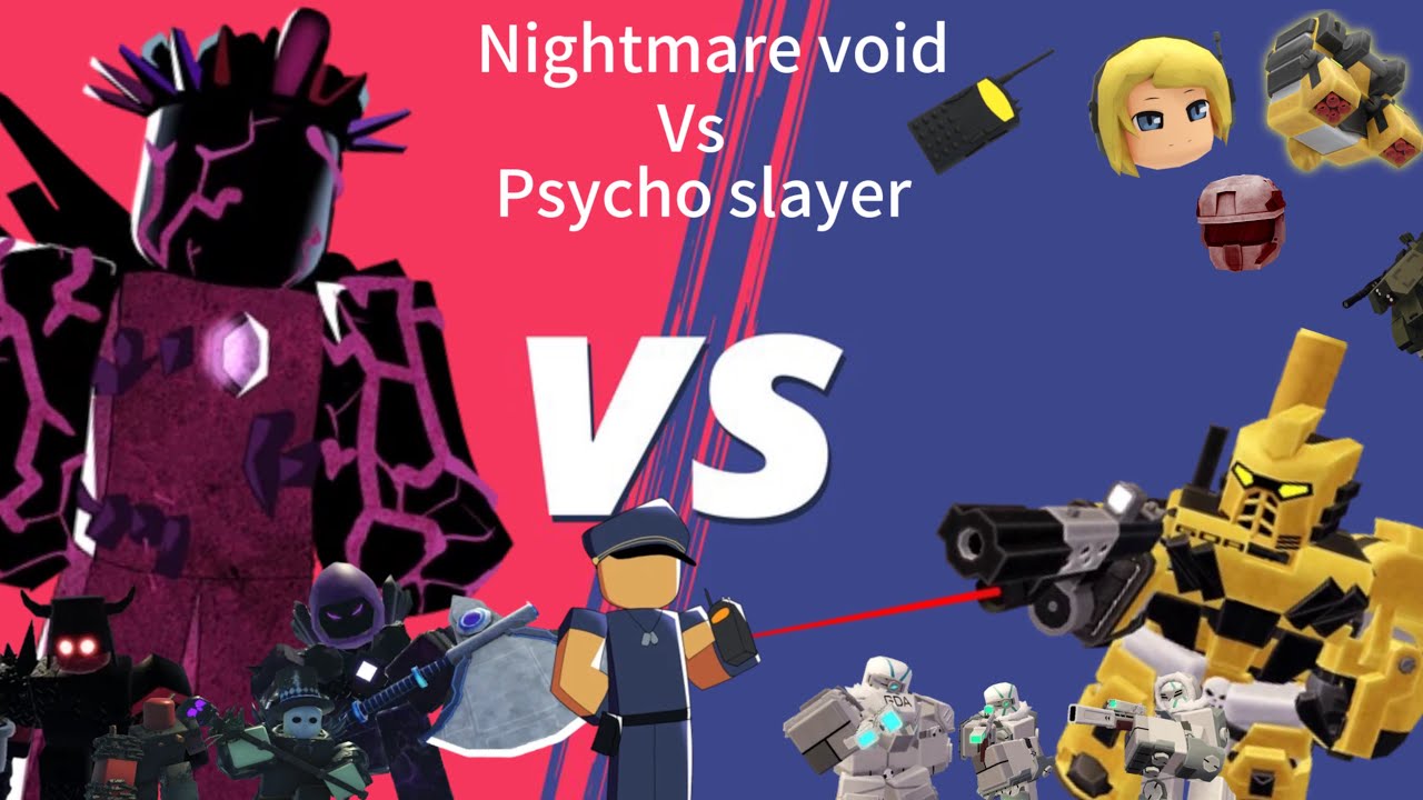 Nightmare void VS psycho slayer ￼