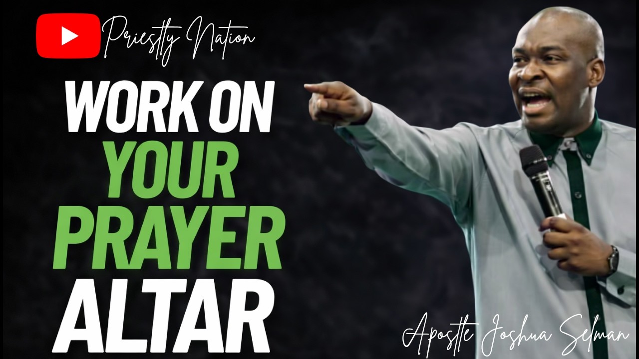DON'T ALLOW THE DEVIL DESTROY YOU! WORK ON YOUR PRAYER ALTAR - APOSTLE JOSHUA SELMAN