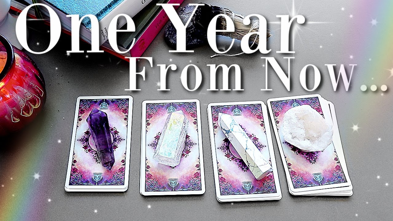 Your Life In 1 Year From Now... (PICK A CARD)