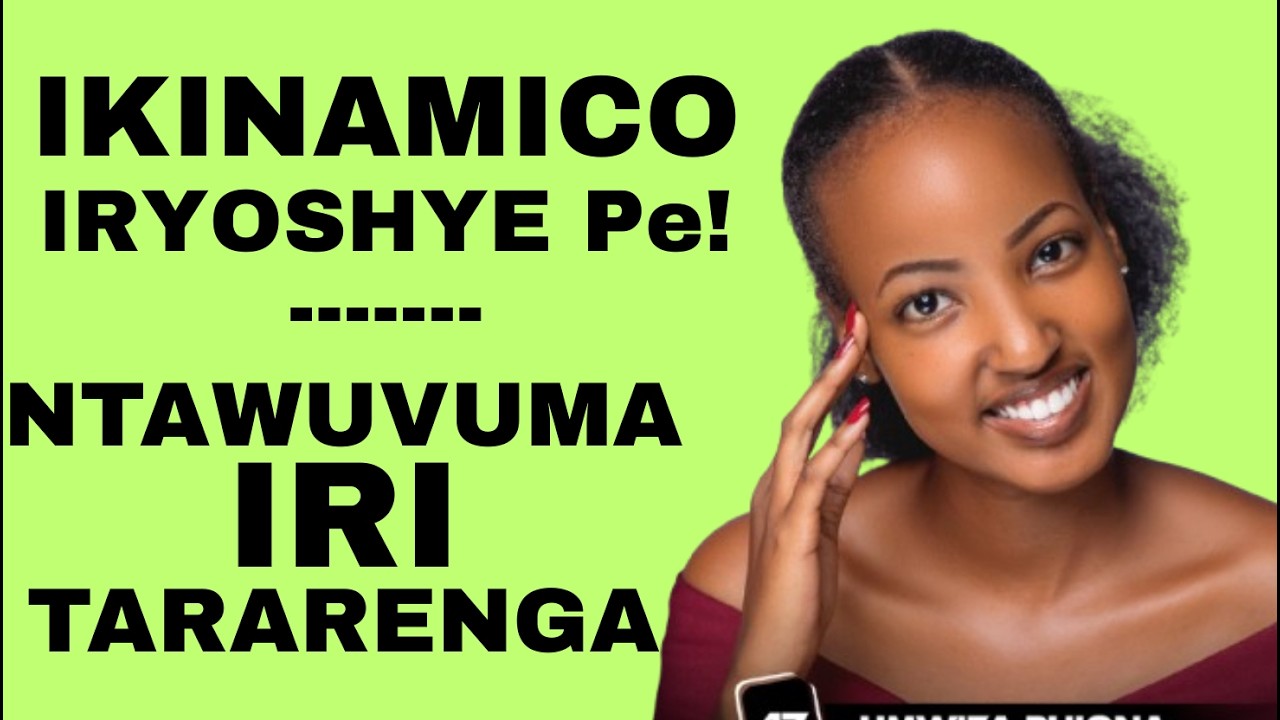 IKINAMICO NZIZA CYANE -- NTAWUVUMA IRITARARENGA 2