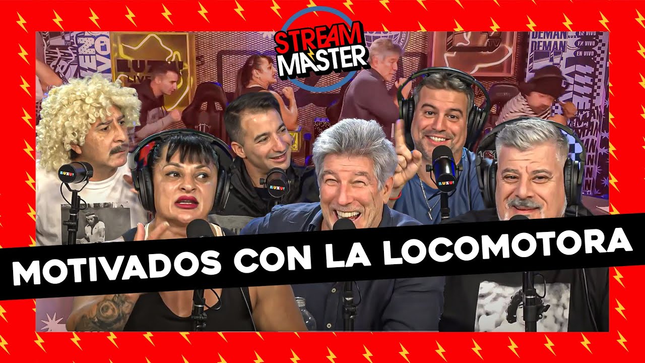 #STREAMMASTER | MOTIVADOS CON LA LOCOMOTORA