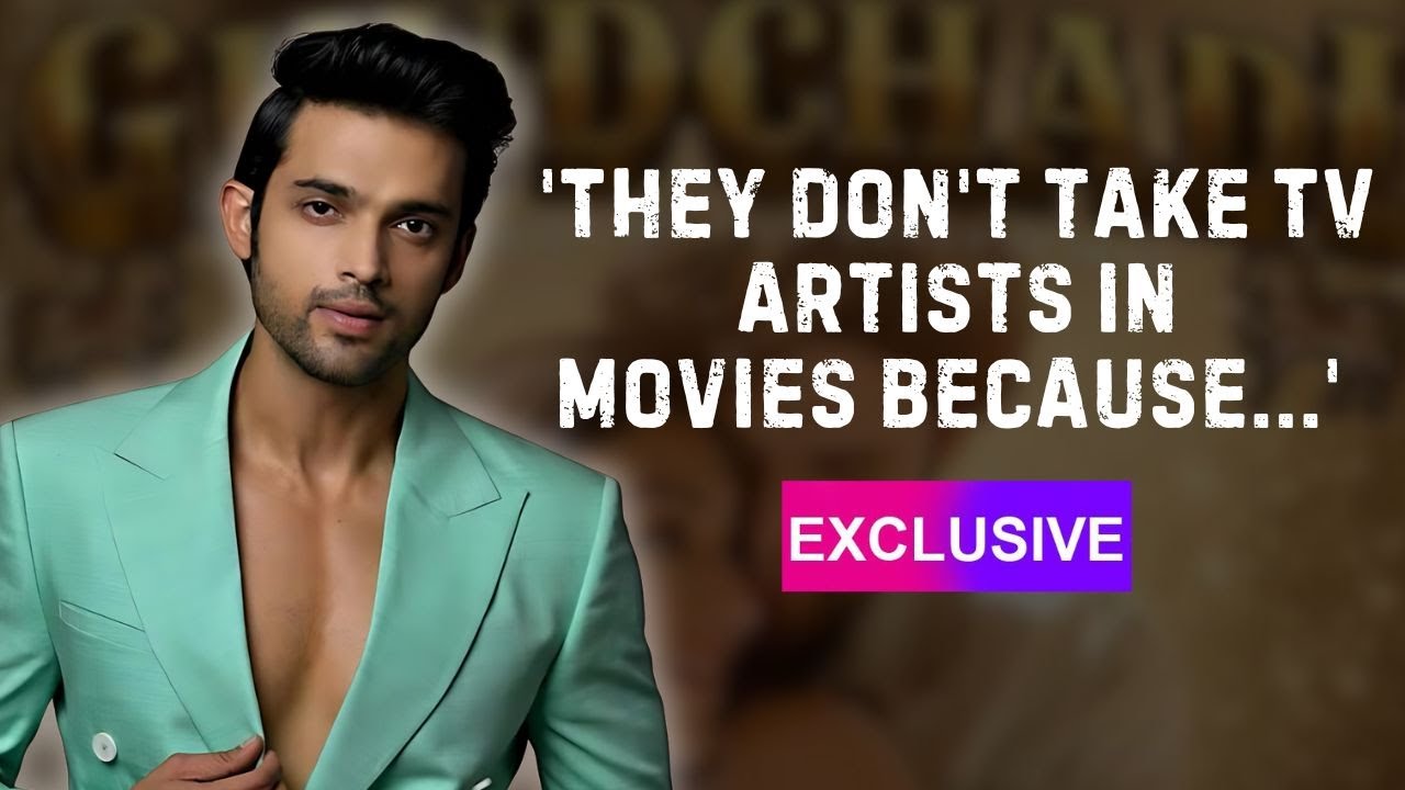 Parth Samthaan on not-so-smooth transition from TV to movies, being private about his love life