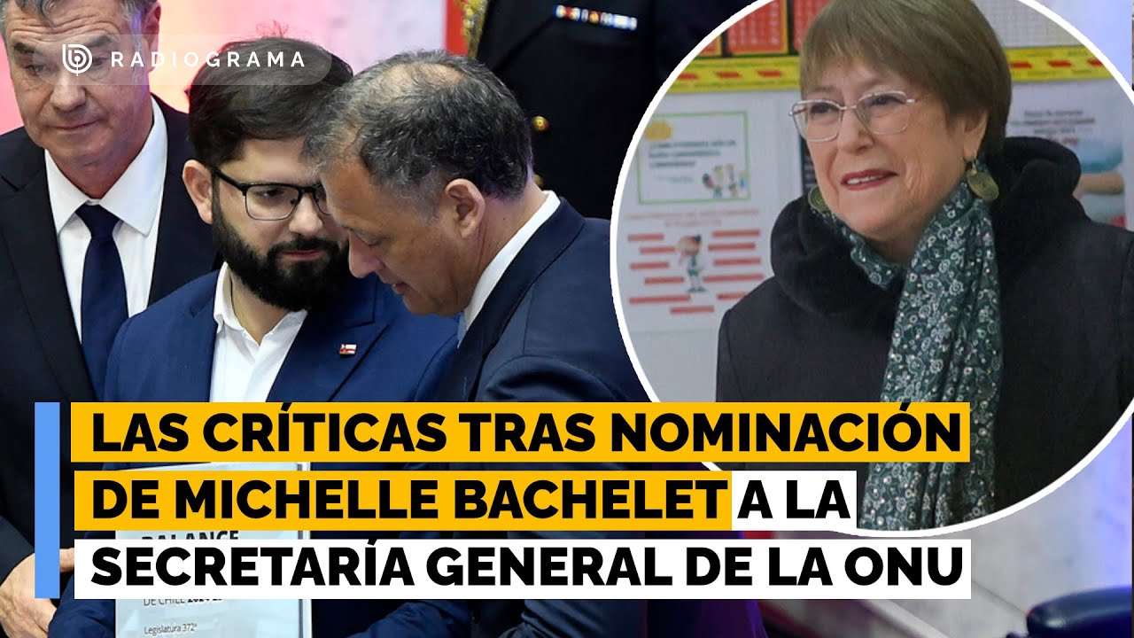 Continúan las críticas tras nominación de Michelle Bachelet a la Secretaría General de la ONU
