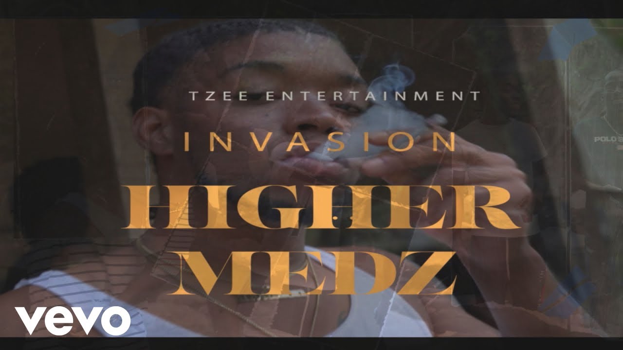 Invasion, Tzee Ent - Higher Medz (Official Visuals)