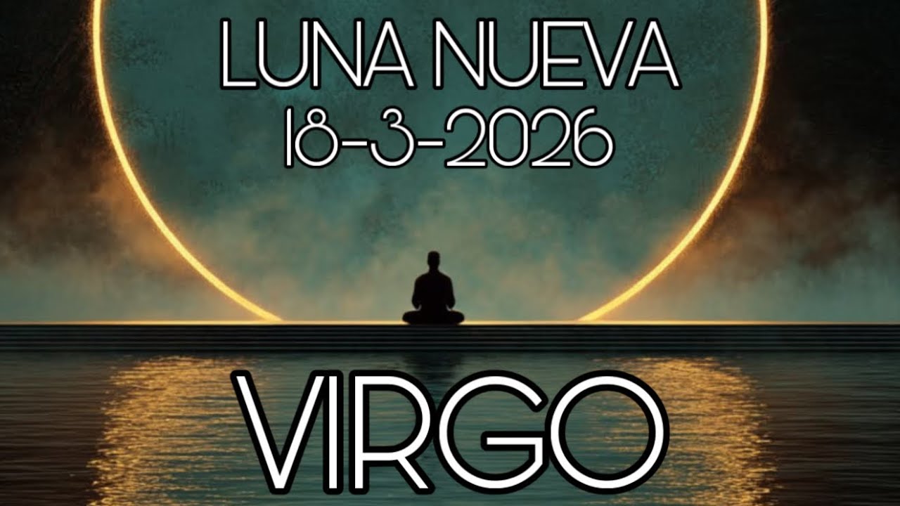 VIRGO ♍️ LUNA NUEVA 🌙 18-3-2026…WOW!!!…TODO ESTÁ ILUMINADO PARA TI!!!…🙌🏻🙌🏻🙌🏻