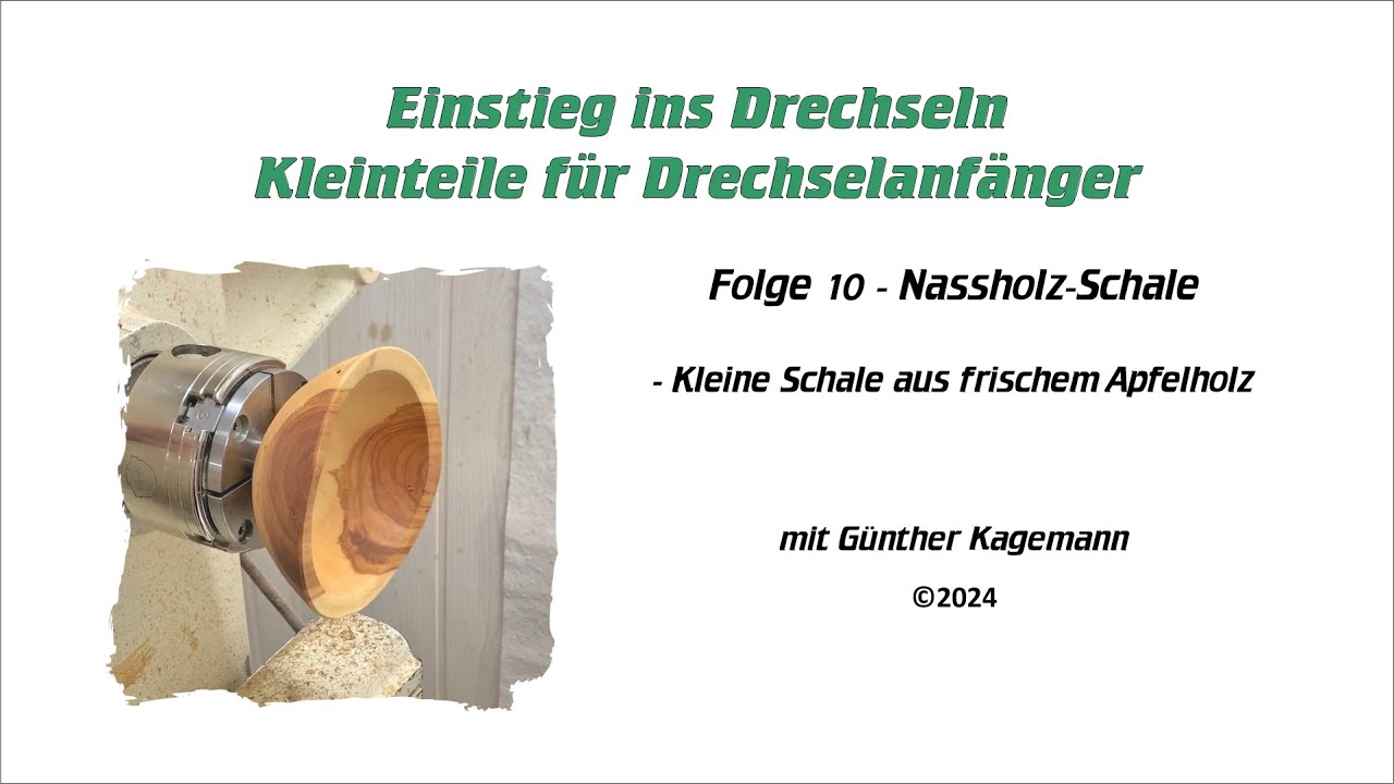 Kleinteile für Drechselanfänger - Folge 10 Kleine Nassholzschale